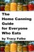 The Home Canning Guide for Everyone Who Eats by Tracy Falbe