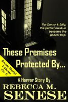 Cover for 'These Premises Protected By...:A Horror Story'