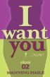 I Want You... Now! Book 02 by Manning Haile