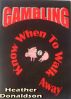 Gambling - Know When To Walk Away by Heather  Donaldson