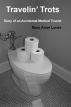 Travelin' Trots: Diary of an Accidental Medical Tourist by Mary Anne Lonze