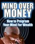 Mind Over Money: How to Program Your Mind For Wealth by Ilya Alexi