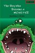 The Boy Who Became A Monster by Jonathan J. Drake