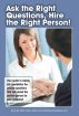 Ask the Right Questions, Hire the Right Person! by Jackie Wells Smith