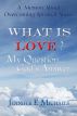 What is Love? My Question...God's Answer by Jennifer E. Michaels
