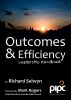 Outcomes & Efficiency: Leadership Handbook by Richard Selwyn