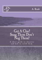 Cover for 'Get a Clue! Snag them don't nag them!  A short guide to cheaters and how to catch them'
