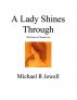 A Lady Shines Through by Michael R Jewell