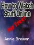 How to Watch Stuff Online For Free by Annie Jean Brewer