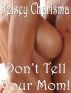 Don't Tell Your Mom! by Kelsey Charisma