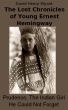 The Lost Chronicles of Young Ernest Hemingway: The Indian Girl He Could Not Forget by David Wyant