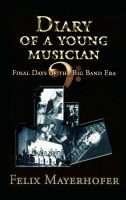DIARY OF A  YOUNG MUSICIAN — Final Days of the Big Band Era 1948-1962 cover