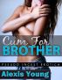 Cum For Brother (Step Family Taboo Sex) by Alexis Young