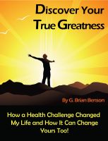 Cover for 'Discover Your True Greatness - How a Health Challenge Changed My Life and How it Can Change Yours Too!'