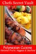 Polynesian Cuisine - Natures Fruits, Veggies & Seafood by Chefs Secret Vault 