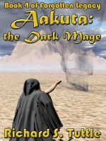 Cover for 'Aakuta: the Dark Mage (Forgotten Legacy #4)'
