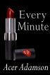 Every Minute (Max & Skyler 3) by Acer Adamson