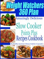 Cover for 'Weight Watchers 360 Plan Amazingly Delicious Slow Cooker Points Plus Recipes Cookbook'