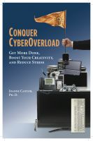 Cover for 'Conquer CyberOverload: Get More Done, Boost Your Productivity, and Reduce Stress'