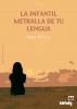 La Infantil  Metralla De Tu Lengua by Pepa Ortiz Moreno