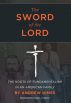 The Sword of the Lord: The Roots of Fundamentalism in an American Family by Andrew Himes