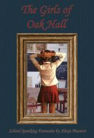 Cover for 'The Girls of Oak Hall (A School Spanking Fantasy)'