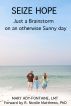 SEIZE HOPE: Just a Brainstorm on an otherwise Sunny Day by Mary Ady-Fontaine