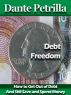 How to Get Out of Debt with Debt Freedom by Dante Petrilla