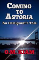 Cover for 'Coming to Astoria: An Immigrant's Tale'