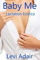 Cover for 'Baby Me Lactation Erotica'