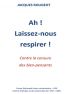 Ah ! Laissez-nous respirer ! Contre la censure des bien-pensants. by Jacques Rougeot