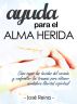 Ayuda para el Alma Herida by JosÃ© Reina