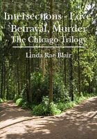 Cover for 'Intersections ~ Love, Betrayal, Murder (The Chicago Trilogy)'