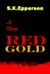 A Deep Red Gold by S.K. Epperson