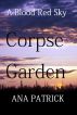 Corpse Garden by Ana Patrick