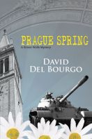 Cover for 'Prague Spring: A Simon Wolfe Mystery'