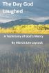 The Day God Laughed by Marcia Lee Laycock