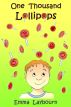 One Thousand Lollipops by Emma Laybourn