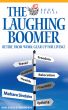 The Laughing Boomer: Retire from Work - Gear Up for Living! by Mahara Sinclaire