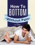 Gay Anal Sex:  How To Bottom Without Pain Or Stains by Mike Alvear