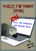 Pickles The Parrot Speaks: On Life, The Universe, And Sesame Seed by Georgi Abbott
