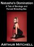 Natasha's Domination: A Tale of Bondage and Forced Breeding Sex by Arthur Mitchell