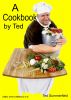 A Cookbook by Ted by Ted Summerfield