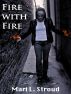 Fire With Fire by Mari Stroud