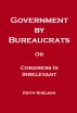 Government by Bureaucrats Or Congress Is Irrelevant by Keith Snelson