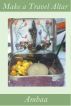 Make a Travel Altar by Ambaa 