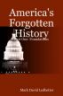 America's Forgotten History: Part I: Foundations by Mark David Ledbetter