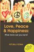 Love, Peace, and Happiness: What more can you want? by Rituraj Verma
