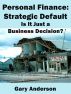 Personal Finance: Strategic Default by Gary Anderson