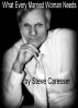 What Every Married Woman Needs by Steve Caresser